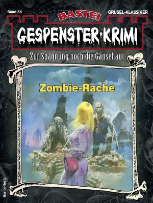 [Gespenster-Krimi-NEU 65] • Zombie-Rache